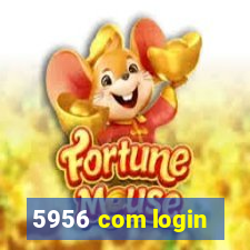 5956 com login