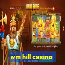 wm hill casino