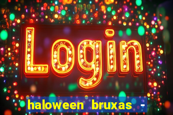 haloween bruxas - slots 777