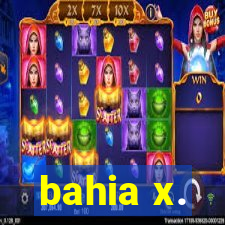 bahia x.