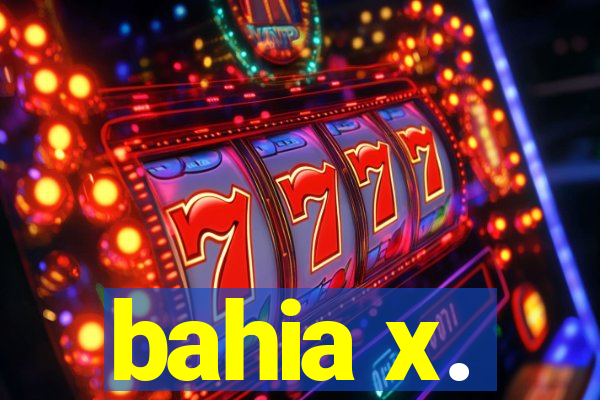 bahia x.