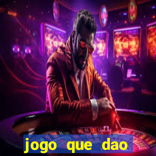 jogo que dao dinheiro de verdade na hora