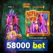 58000 bet