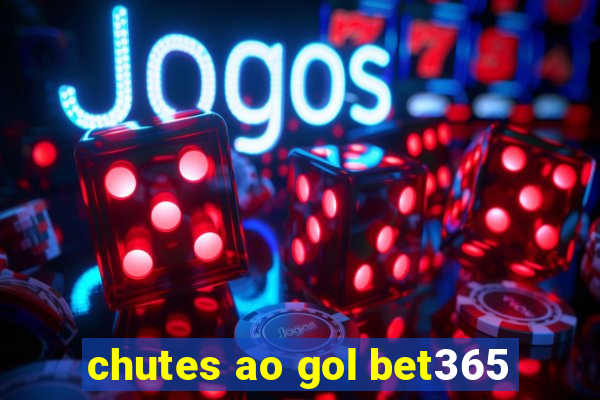 chutes ao gol bet365