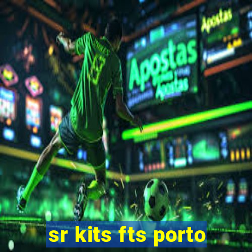 sr kits fts porto