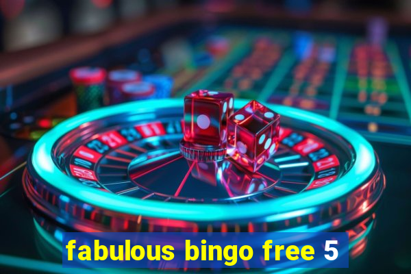 fabulous bingo free 5