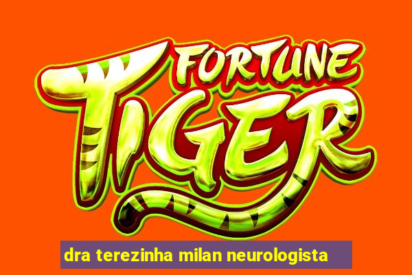 dra terezinha milan neurologista