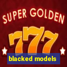 blacked models