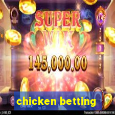 chicken betting