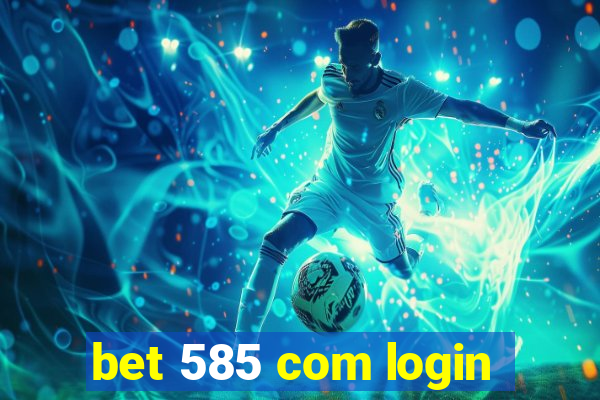 bet 585 com login