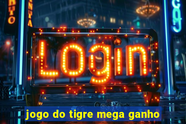 jogo do tigre mega ganho