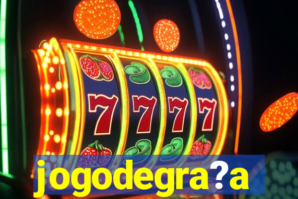 jogodegra?a