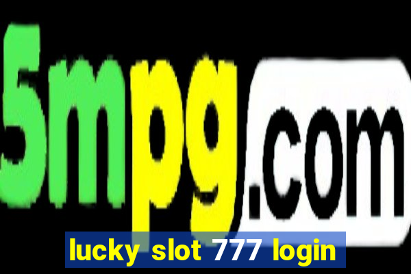 lucky slot 777 login