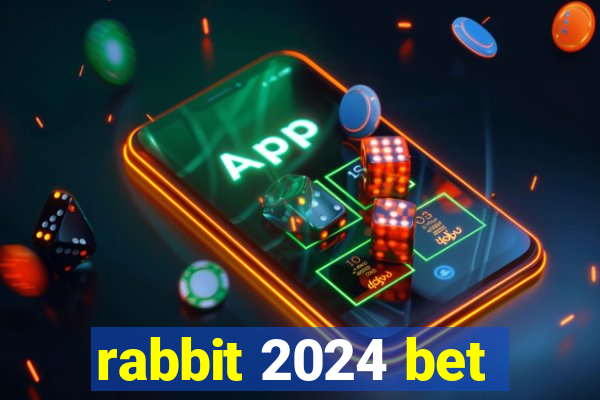 rabbit 2024 bet