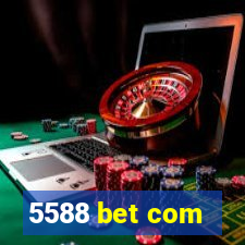 5588 bet com