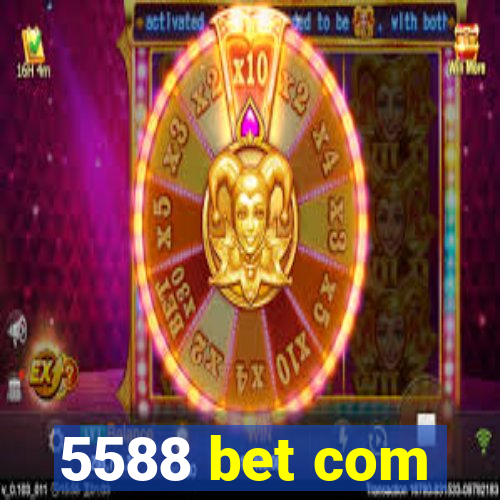 5588 bet com