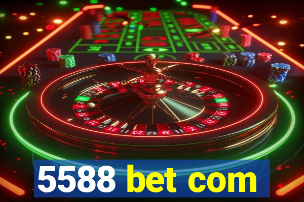 5588 bet com