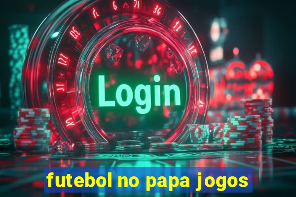 futebol no papa jogos