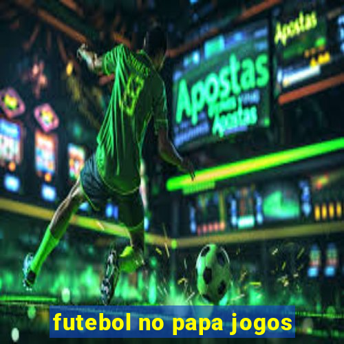 futebol no papa jogos