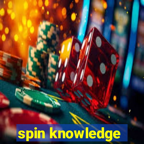 spin knowledge