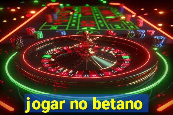 jogar no betano