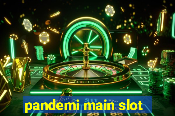 pandemi main slot