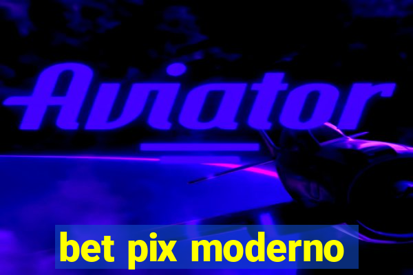 bet pix moderno