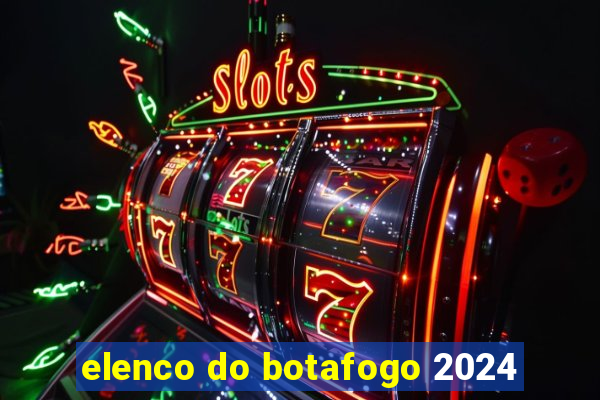 elenco do botafogo 2024