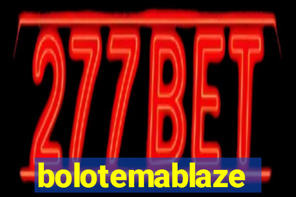 bolotemablaze