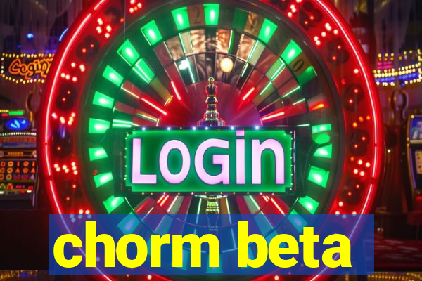 chorm beta