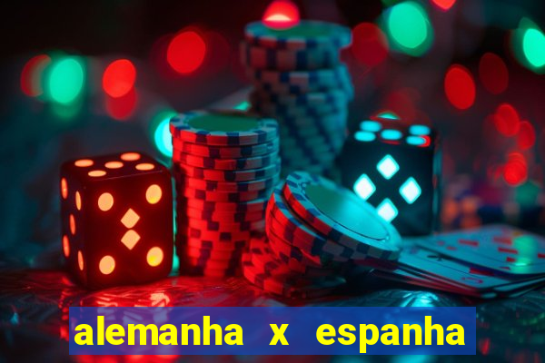 alemanha x espanha onde assistir