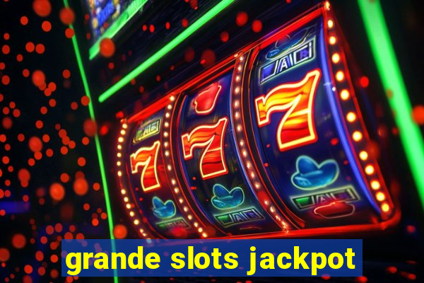 grande slots jackpot