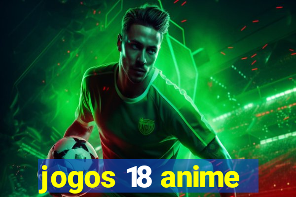 jogos 18 anime