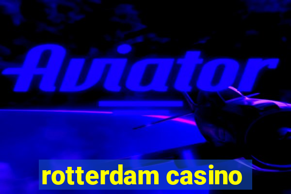 rotterdam casino