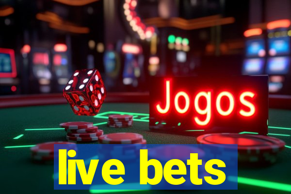 live bets