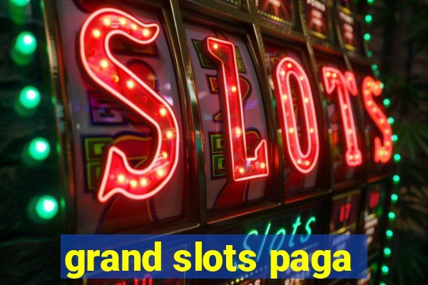 grand slots paga