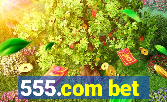 555.com bet