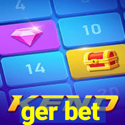 ger bet