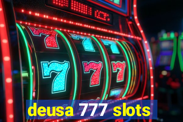 deusa 777 slots