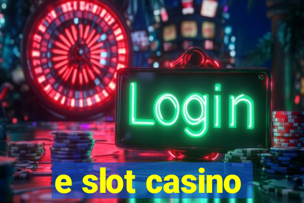 e slot casino