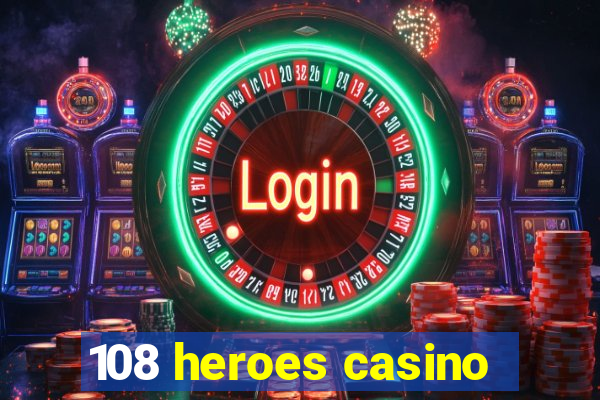 108 heroes casino