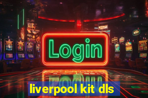 liverpool kit dls