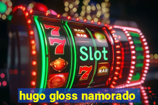 hugo gloss namorado