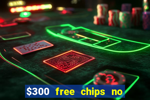 $300 free chips no deposit casino