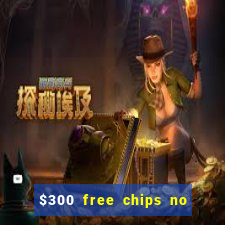 $300 free chips no deposit casino