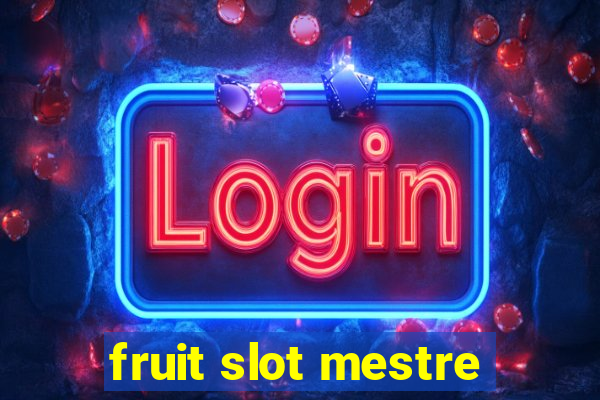 fruit slot mestre