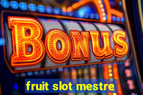 fruit slot mestre