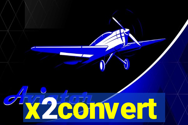 x2convert