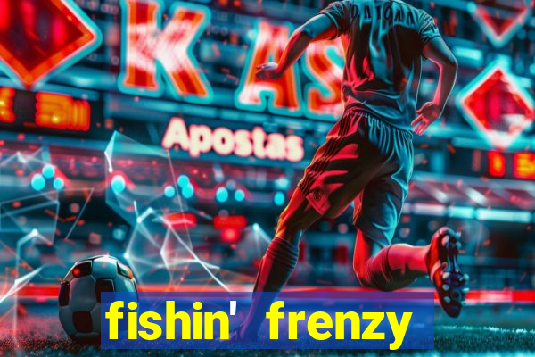 fishin' frenzy fortune spins slots