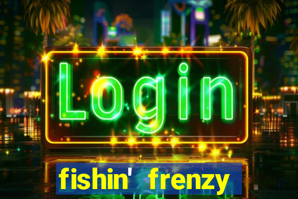 fishin' frenzy fortune spins slots